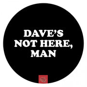 My Dab Round Silicone Dab Mat - 11in Dave's Not Here, Man